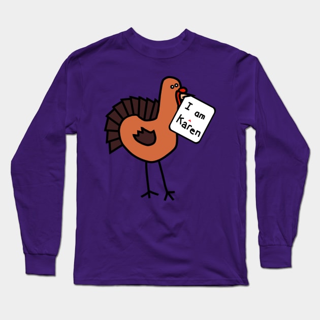 Thanksgiving Turkey with Karen Meme Sign Long Sleeve T-Shirt by ellenhenryart